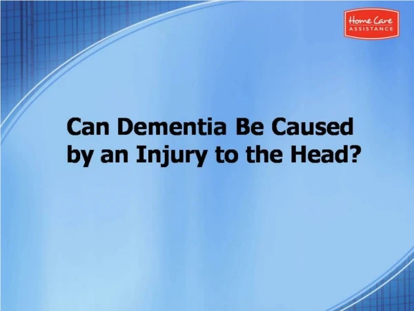 Can Dementia Be Caused by an Injury to the Head