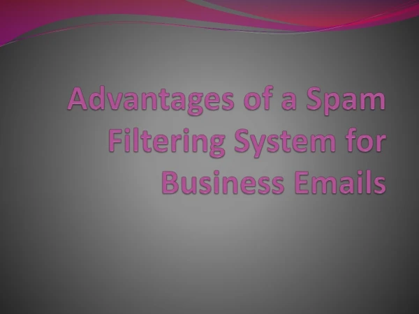 Advantages of a Spam Filtering System for Business Emails