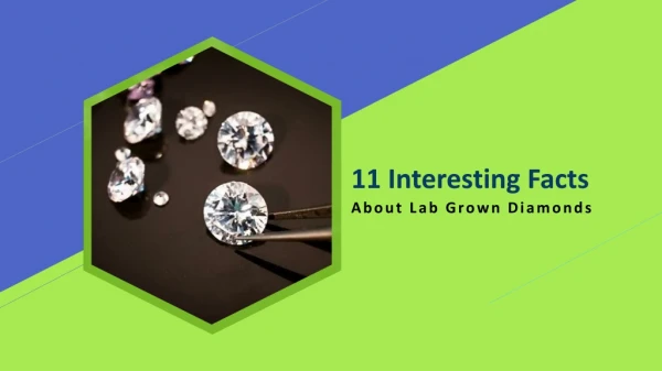 11 Interesting Facts About Lab Grown Diamonds You Do Not Know