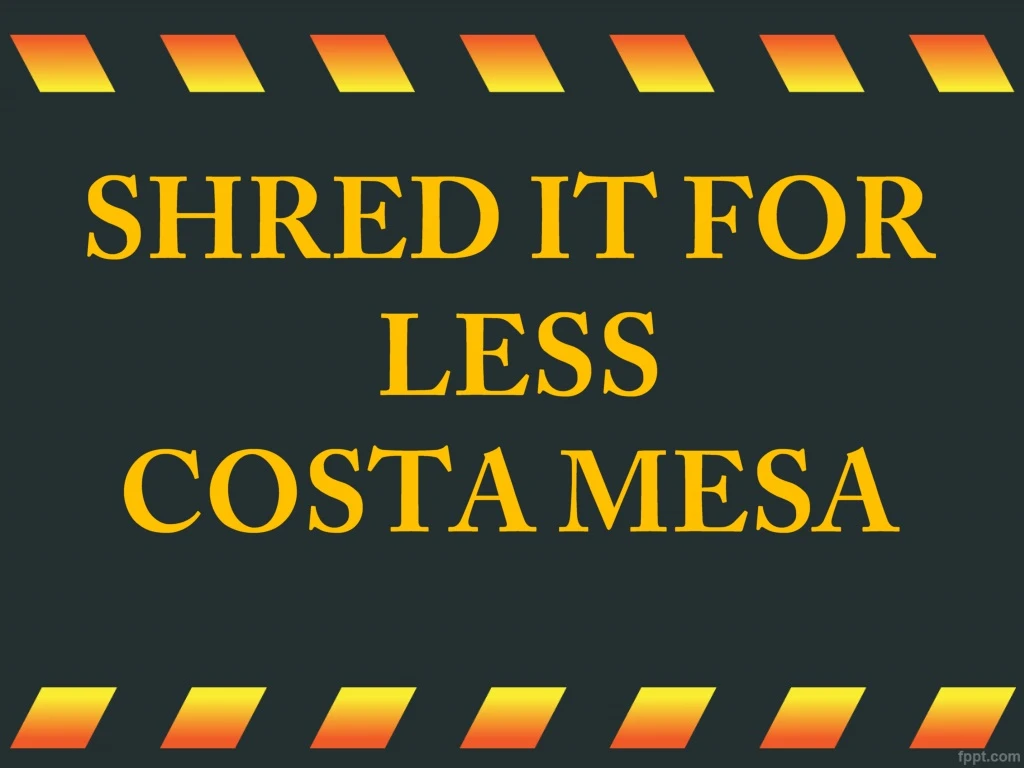 shred it for less costa mesa