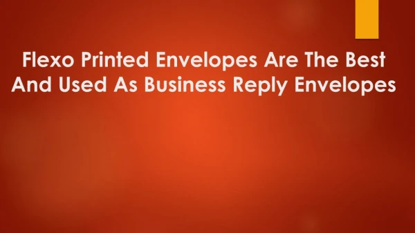 Best And Used As Business Reply Envelopes - Flexo Printed Envelopes