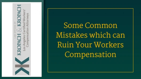 Some Common Mistakes which can Ruin Your Workers Compensation