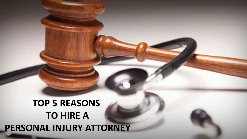 top 5 reasons to hire a personal injury attorney