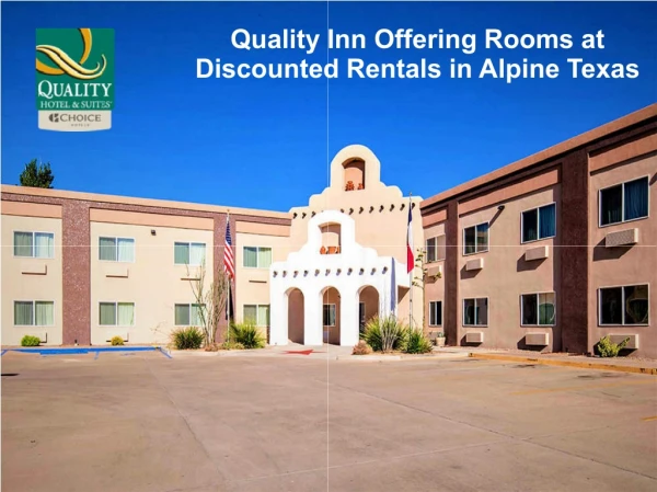 Quality Inn Offering Rooms at Discounted Rentals in Alpine Texas