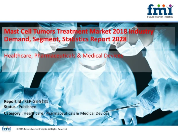 Mast Cell Tumors Treatment Market 2018 Industry Demand, Segment, Statistics Report 2028