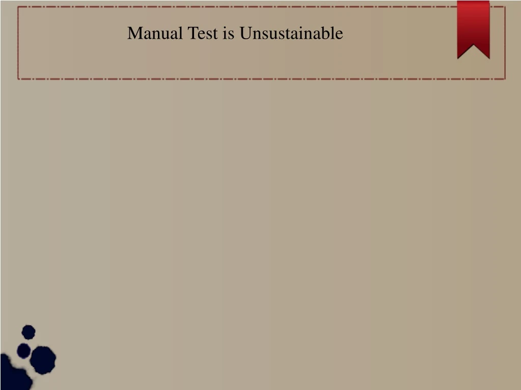 manual test is unsustainable