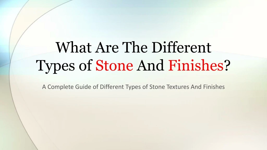 what are the different types of stone and finishes