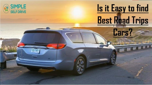 Is it Easy to find Best Road Trips Cars?