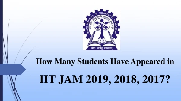 IIT JAM Exam - Total Candidates Appeared in 2019, 2018, 2017