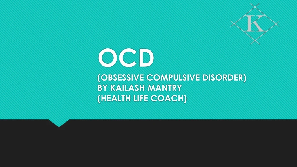 ocd obsessive compulsive disorder by kailash mantry health life coach