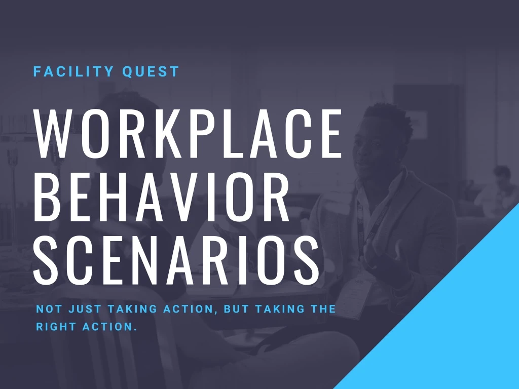 facility quest workplace behavior scenarios