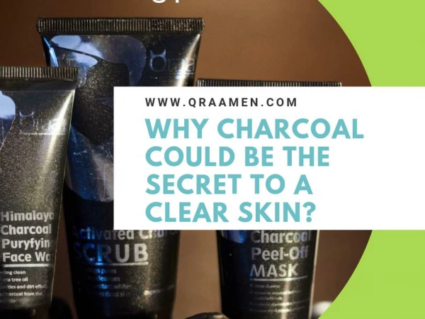 Why Charcoal could be the secret to a clear skin?