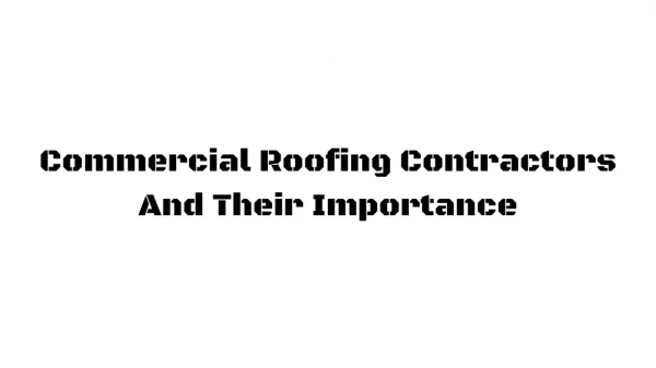 Commercial Roofing Contractor And Their Importance