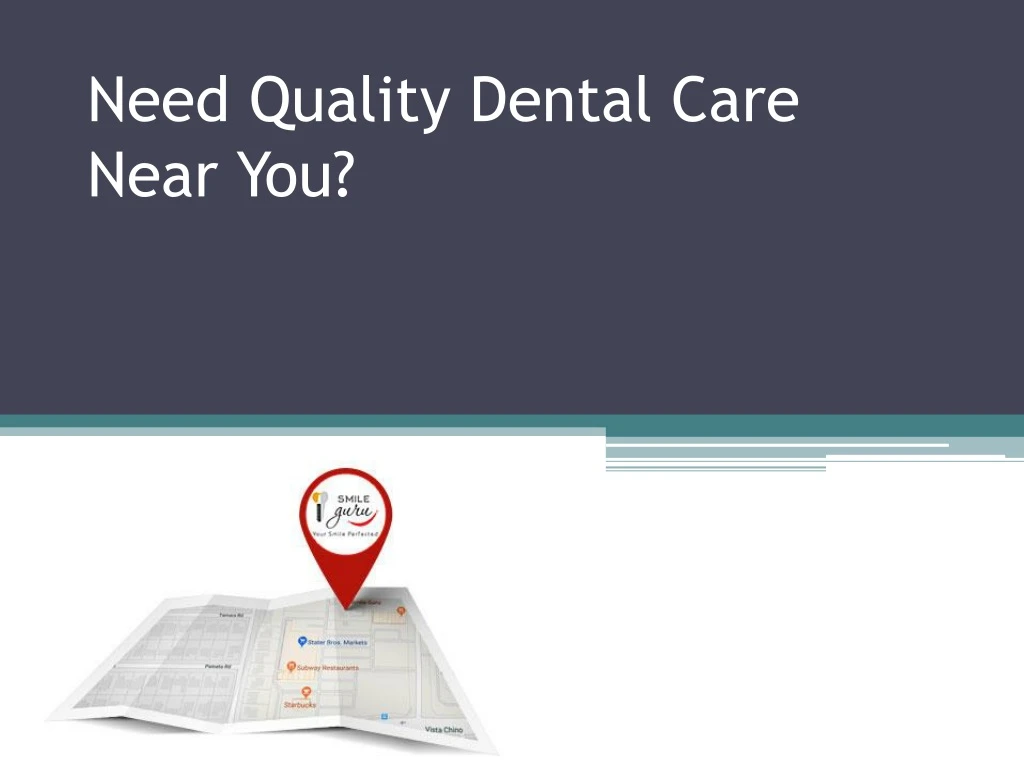need quality dental care near you