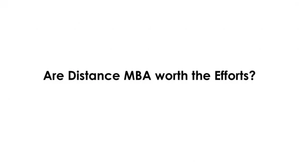 Are Distance MBAs worth the Efforts?