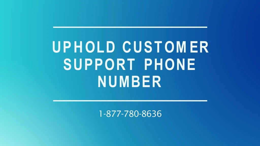 u p h o l d c u s t o m e r support phone number