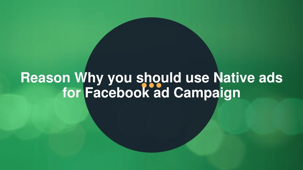 reason why you should use native ads for facebook ad campaign