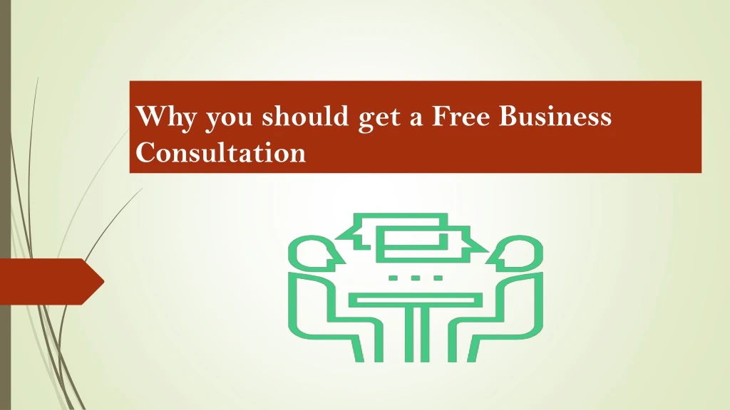 PPT - Why You Should Get A Free Business Consultation PowerPoint ...