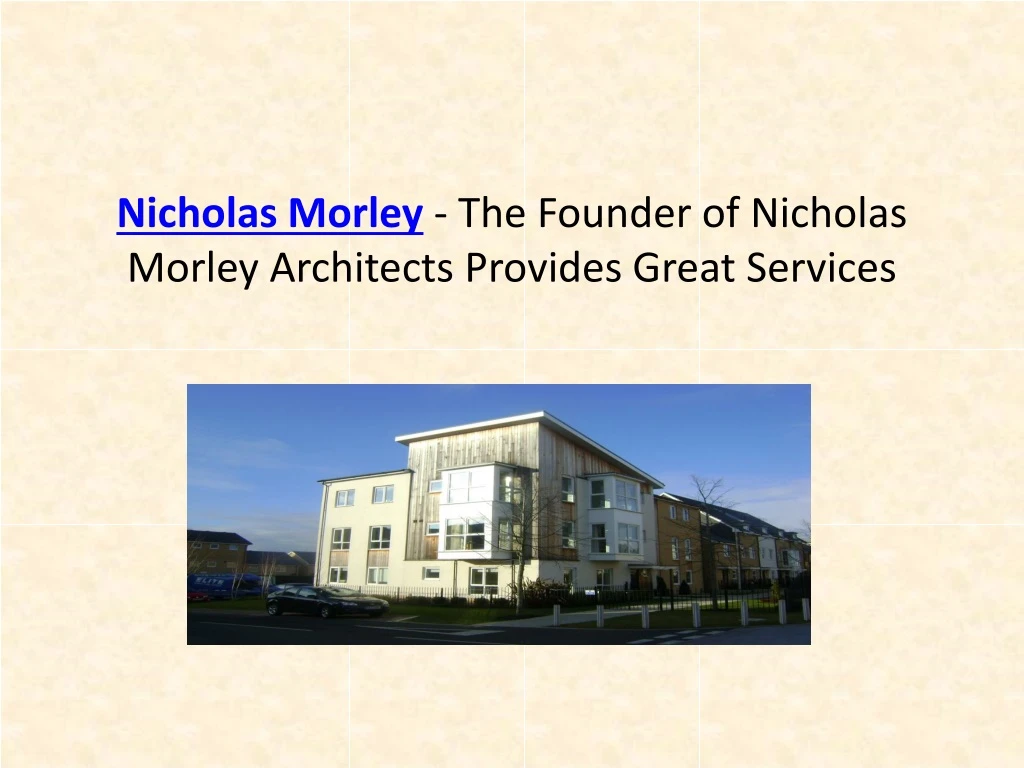 nicholas morley the founder of nicholas morley architects provides great services