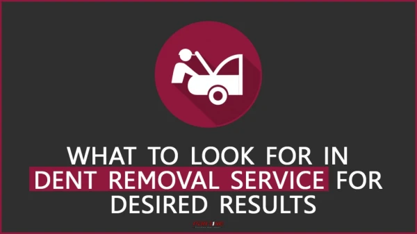 What to look for in dent removal service for desired results