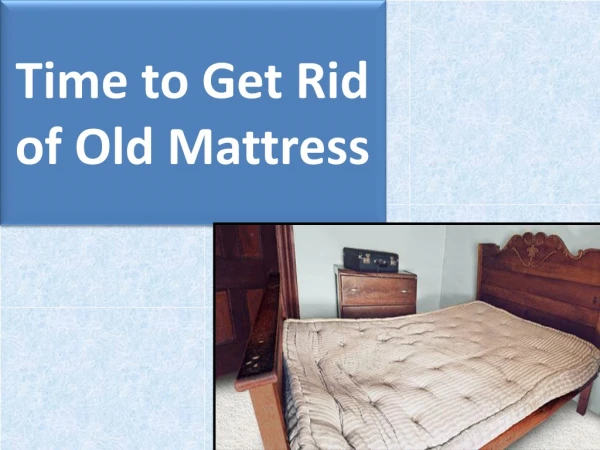 Time to Get Rid of Old Mattress