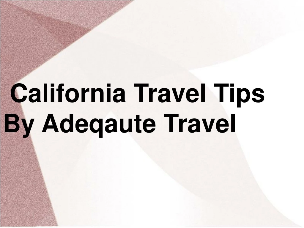 california travel tips by adeqaute travel