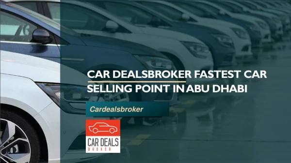Car Dealsbroker fastest car selling point in Abu Dhabi