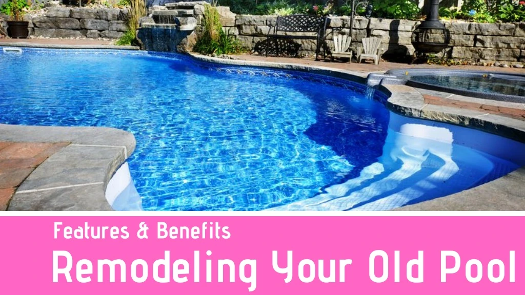 remodeling your old pool