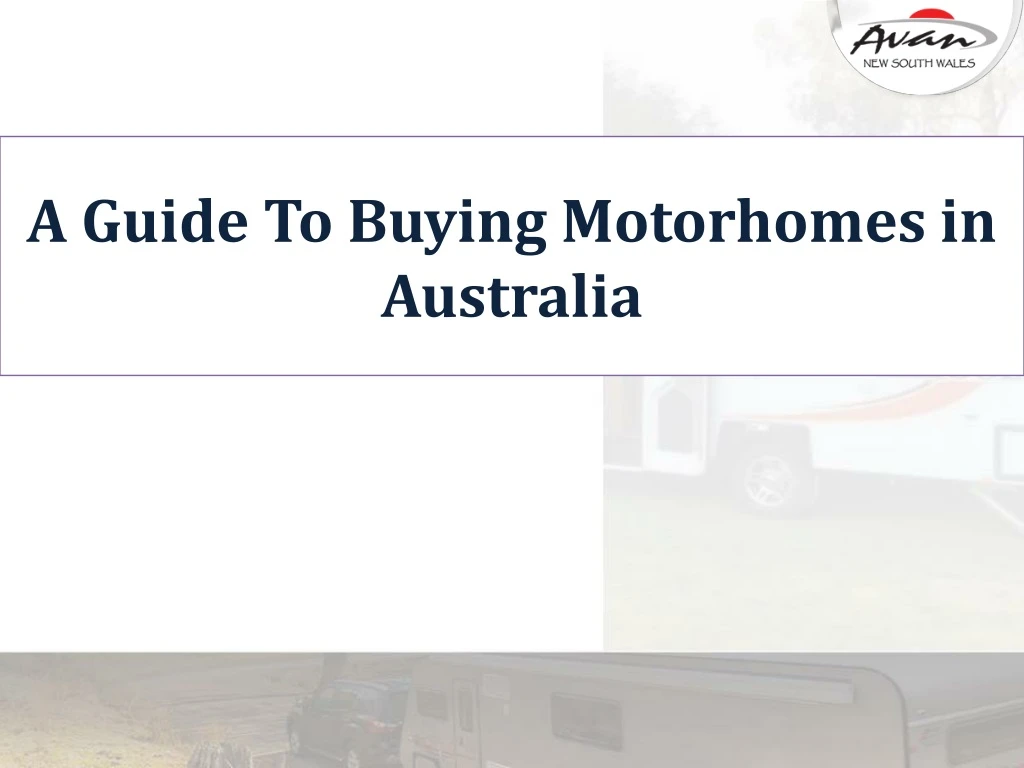 a guide to buying motorhomes in australia