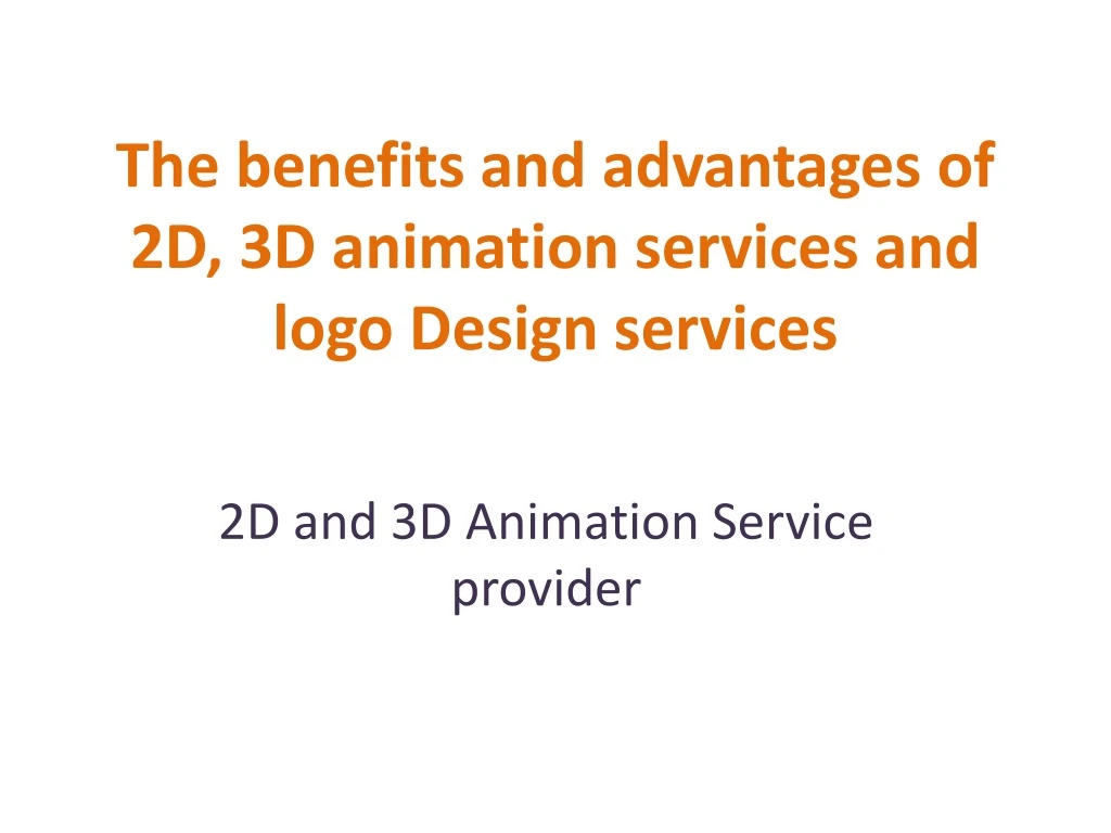 the benefits and advantages of 2d 3d animation services and logo design services