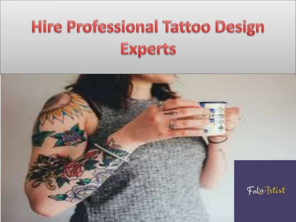 Want to hire a hire professional tattoo design experts