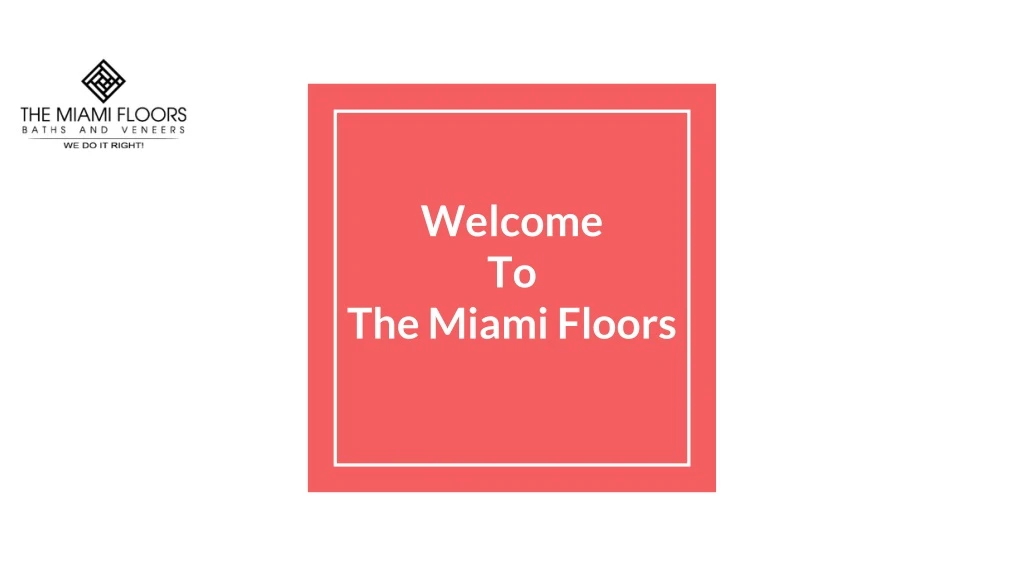 welcome to the miami floors