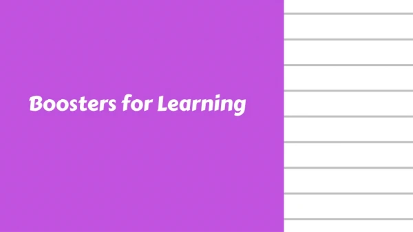 Boosters for Learning