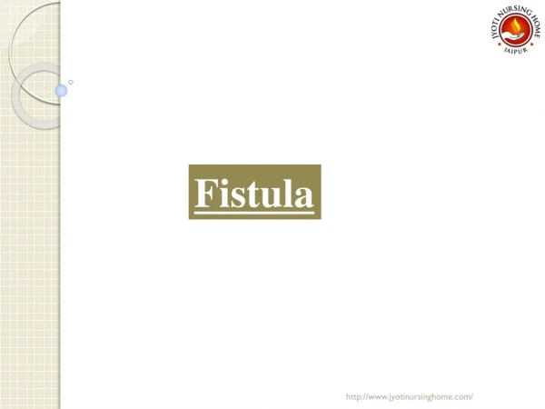 Fistula treatment | doctor | surgeon in jaipur | JyotiNursingHome