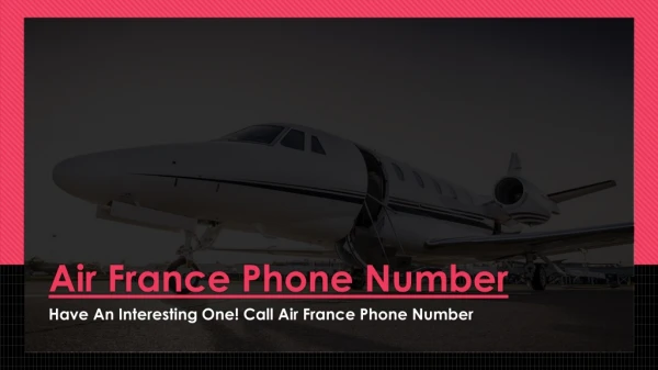 Have an interesting one! Call Air France Phone Number