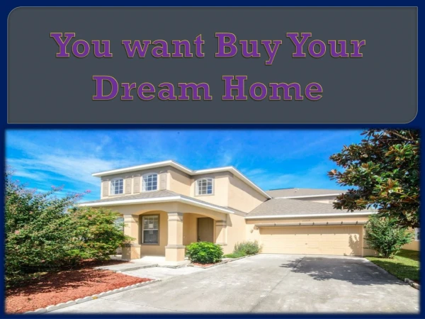 You want Buy Your Dream Home