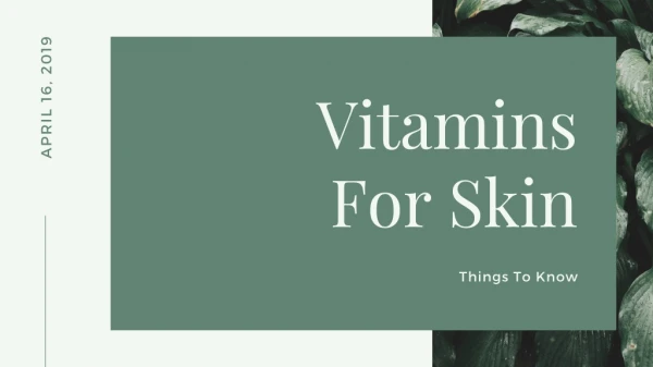 Vitamins Needed for Healthy Skin Care – Things to Know