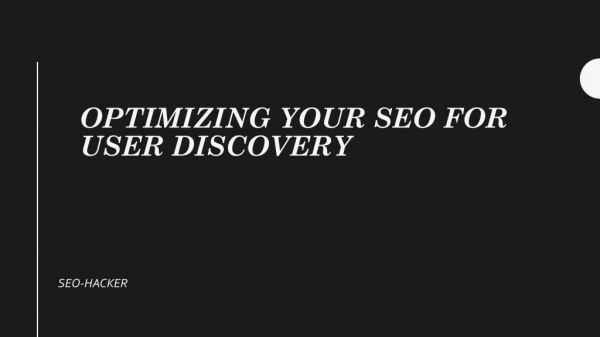 Optimizing your seo for user discovery