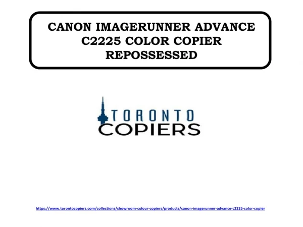 CANON IMAGERUNNER ADVANCE C2225 COLOR COPIER REPOSSESSED