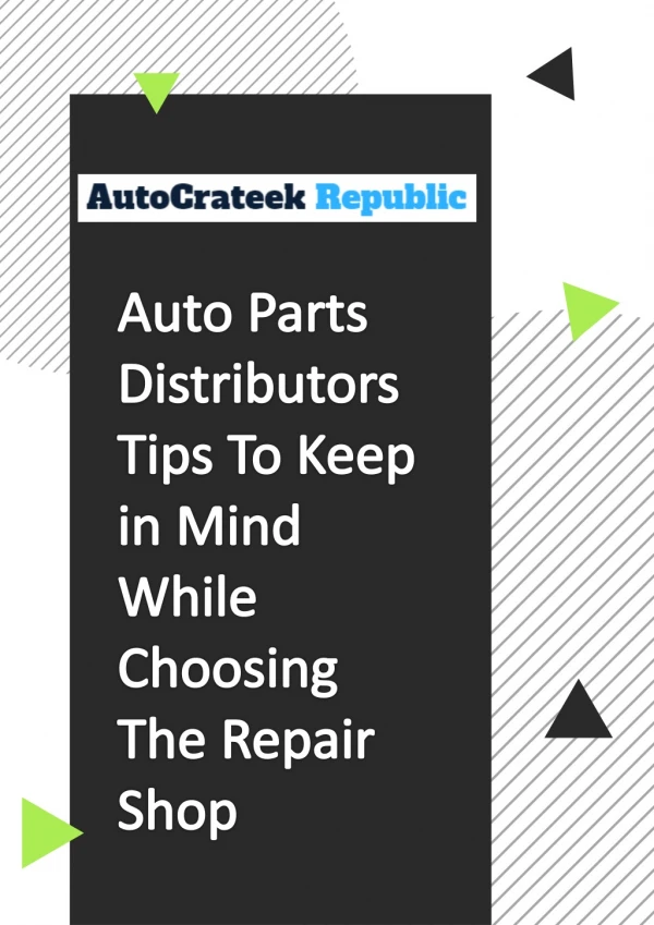 Auto Parts Distributors Tips To Keep in Mind While Choosing The Repair Shop