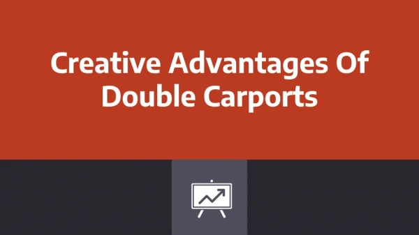 Creative Advantages Of Double Carports