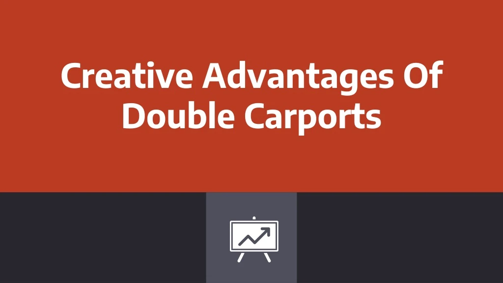 creative advantages of double carports