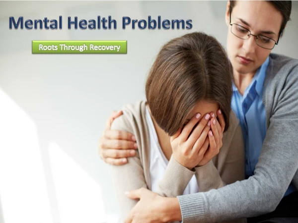 Mental Health Problems | Roots Through Recovery