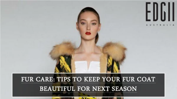 FUR CARE: TIPS TO KEEP YOUR FUR COAT BEAUTIFUL FOR NEXT SEASON