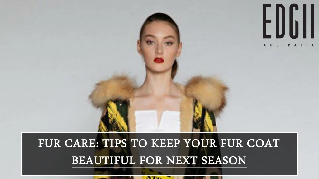 fur care tips to keep your fur coat beautiful for next season