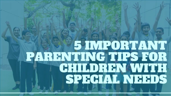5 Important Parenting Tips For Children With Special Needs