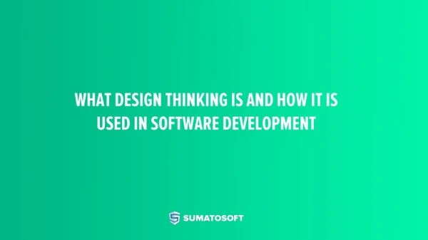 What Design Thinking Is and How It Is Used in Software Development