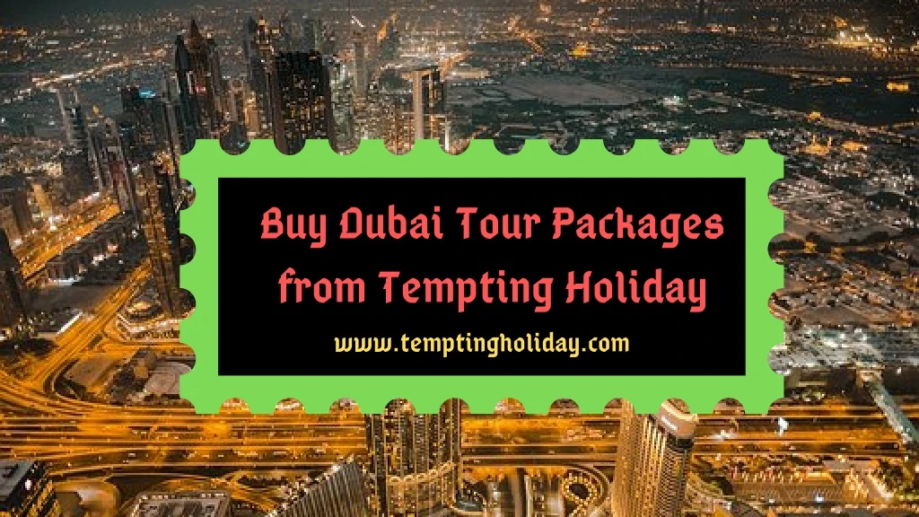 buy dubai tour packages from tempting holiday