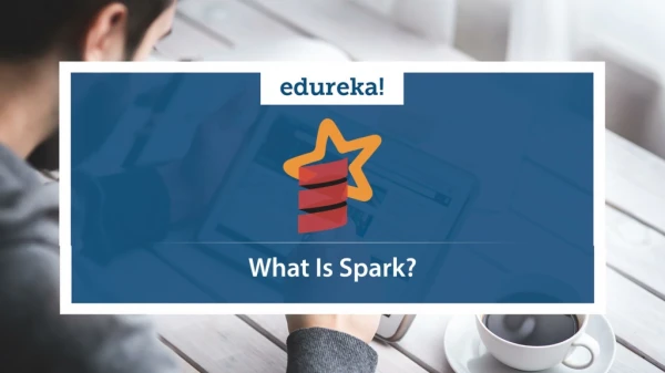 What is Apache Spark | Apache Spark Tutorial For Beginners | Apache Spark Training | Edureka
