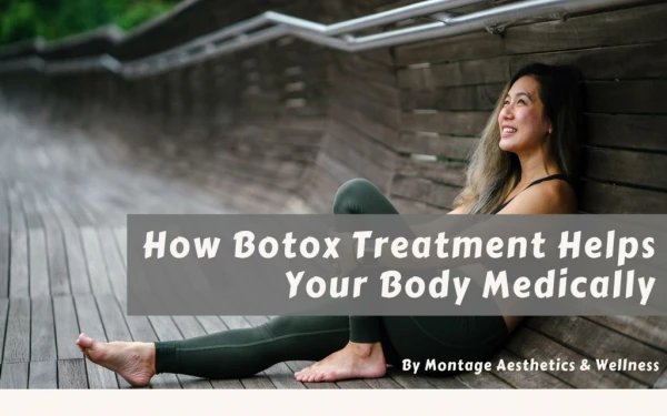 How Botox Treatment Helps Your Body Medically